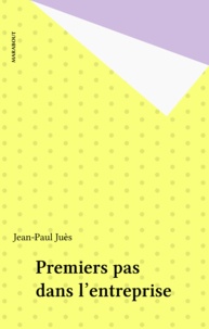 Jean-Paul Juès - Premiers pas dans l'entreprise.