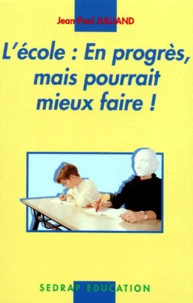 L'Ecole : En Progres, Mais Pourrait Mieux Faire !