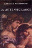 Jean-Paul Kauffmann - La Lutte Avec L'Ange.