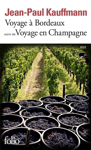Jean-Paul Kauffmann - Voyage à Bordeaux 1989 - Suivi de Voyage en Champagne 1990.