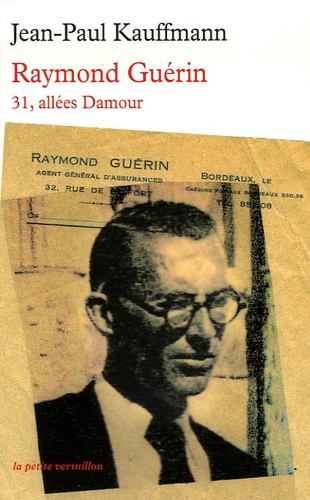 Jean-Paul Kaufmann - Raymond Guérin - 31, allées Damour.