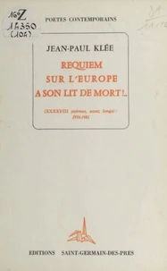 Requiem sur l'Europe à son lit de mort ! (XXXXVIII poèmes, assez longs) : 1976-1981