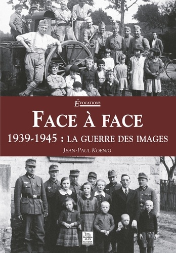 Face à face. 1939-1945 : la guerre des images - Occasion