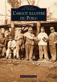 Jean-Paul Koenig - L'argot illustré du Poilu.