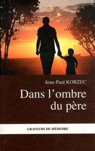 Jean-Paul Korzec - Dans l'ombre du père.