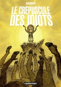 Télécharger ebook gratuitement Le crépuscule des idiots par Jean-Paul Krassinsky (French Edition)