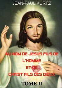 Au nom de Jésus fils de l'homme et de Christ fils des dieux