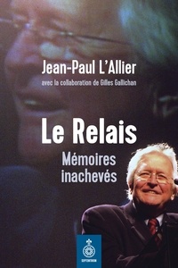 Téléchargez des livres gratuitement pour ipad Le Relais  - Mémoires inachevés par Jean-Paul L'Allier, Gilles Gallichan (French Edition) MOBI RTF PDF 9782897911249