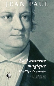 Jean Paul - La Lanterne magique - Florilège de pensées.