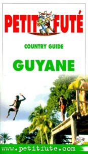 Jean-Paul Labourdette et Dominique Auzias - Petit Fute Guyane. Edition 2001.