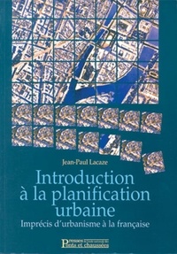 Jean-Paul Lacaze - Introduction à la planification urbaine - Imprécis d'urbanisme à la française.