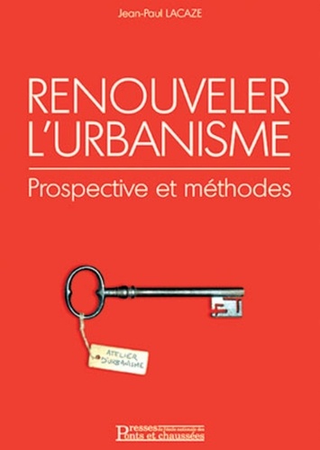 Jean-Paul Lacaze - Renouveler L'Urbanisme. Prospective Et Methodes.