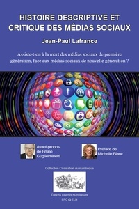Jean-Paul Lafrance et Bruno Guglielminetti - Histoire descriptive et critique des médias sociaux - Assiste-t-on à la mort des médias sociaux de première génération, face aux médias sociaux de nouvelle génération ?.