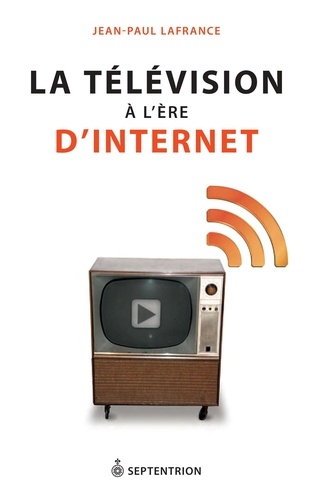 Jean-Paul Lafrance - La télévision à l'ère d'Internet.