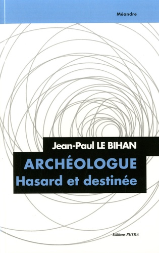 Archéologue. Hasard et destinée