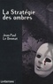 Jean-Paul Le Denmat - La stratégie des ombres.