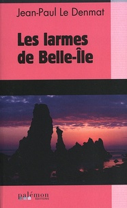 Jean-Paul Le Denmat - Les larmes de Belle-Ile.