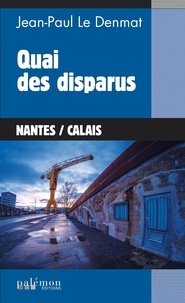 Jean-Paul Le Denmat - Quai des disparus.