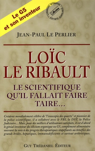 Jean-Paul Le Perlier - Loïc Le Ribault - Le scientifique qu'il fallait faire taire....