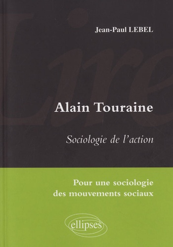 Alain Touraine - Sociologie de l'action. Pour une sociologie des mouvements sociaux