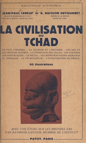 La civilisation du Tchad. Suivi d'une étude sur les bronzes Sao. Avec 50 illustrations