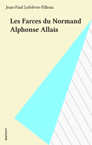 Les farces du Normand Alphonse Allais