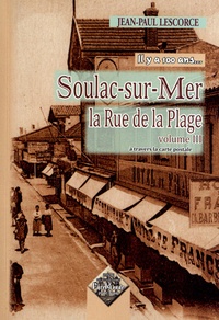 Jean-Paul Lescorce - Soulac-sur-Mer - La rue de la plage à travers la carte postale Volume 3.