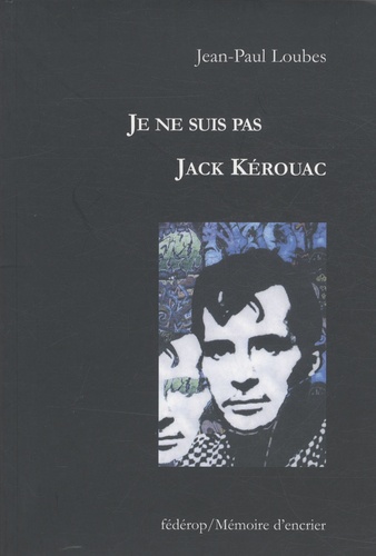 Jean-Paul Loubes - Je ne suis pas Jack Kérouac - Journal amériquain.