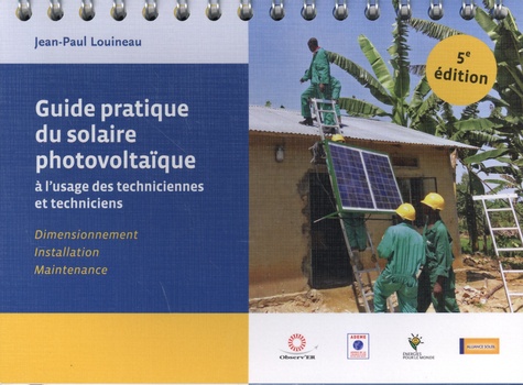 Guide pratique du solaire photovoltaïque à l'usage des techniciennes et techniciens. Dimensionnement, installation et maintenance 5e édition