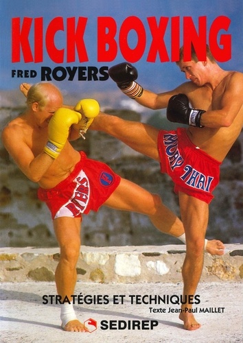 Jean-Paul Maillet - Kick boxing Fred Royers - Stratégies et techniques.
