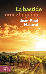 Jean-Paul Malaval - La bastide aux chagrins.