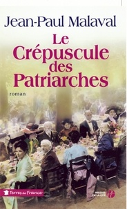 Jean-Paul Malaval - Le Crépuscule des patriarches.