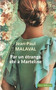 Jean-Paul Malaval - Par un étrange été à Marteline.