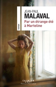 Jean-Paul Malaval - Par un étrange été à Marteline.