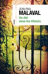Jean-Paul Malaval - Un été sous les tilleuls.