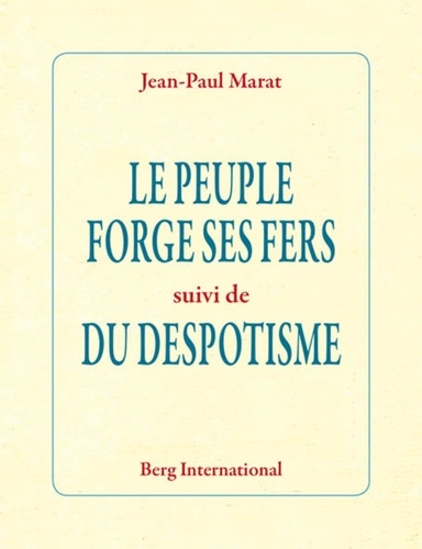 Jean-Paul Marat - Le peuple forge ses fers - Suivi de Du despotisme.