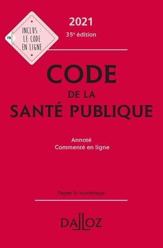 Code de la santé publique. Annoté - Commenté en ligne  Edition 2021