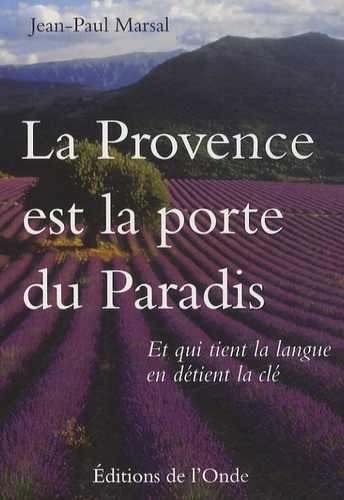 Jean-Paul Marsal - La Provence est la porte du paradis.