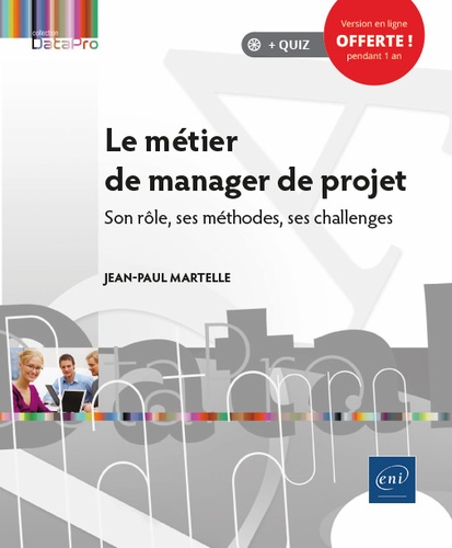 Jean-Paul Martelle - Le métier de manager de projet - Son rôle, ses méthodes, ses challenges.