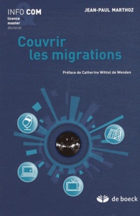 Jean-Paul Marthoz - Couvrir les migrations.