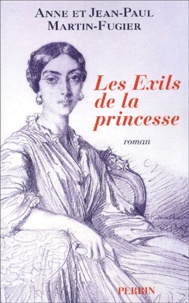 Jean-Paul Martin-Fugier et Anne Martin-Fugier - Les Exils De La Princesse.