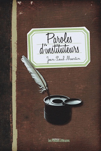 Jean-Paul Martin - Paroles d'instituteurs.