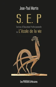 SEP, Section d'éducation professionnelle ou l'école de la vie