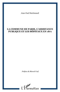 La Commune de Paris, l'Assistance Publique et les hôpitaux en 1871