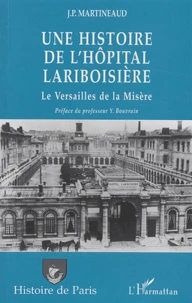 Une histoire de l'Hôpital Lariboisière ou le Versailles de la misère