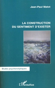 Jean-Paul Matot - La construction du sentiment d'exister.