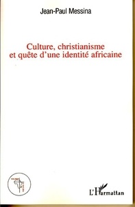 Jean-Paul Messina - Culture, christianisme et quête d'une identité africaine.