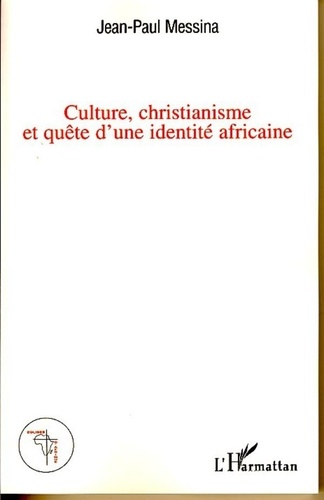 Jean-Paul Messina - Culture, christianisme et quête d'une identité africaine.