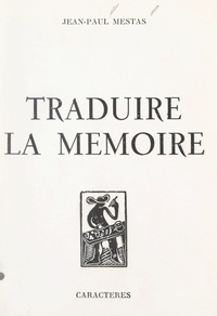 Jean-Paul Mestas et Bruno Durocher - Traduire la mémoire.