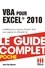 VBA pour Excel 2010 - Le guide complet. Maîtrisez les macros d'Excel 2010 pour gagner en efficacité !